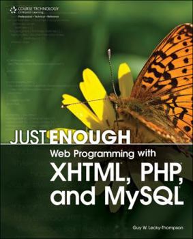 Paperback Just Enough Web Programming with XHTML, PHP, and MySQL Book