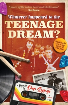 Paperback Whatever Happened To The Teenage Dream?: Postcards from the edge of 80s pop Book