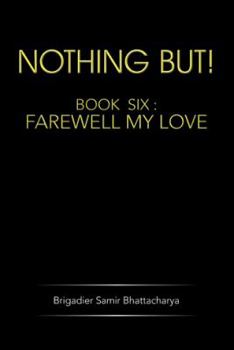 Paperback Nothing But!: Book Six: Farewell My Love Book