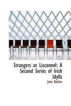 Hardcover Strangers at Lisconnel: A Second Series of Irish Idylls Book