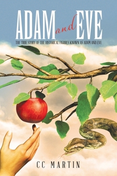 Paperback Adam and Eve: The true story of the historical figures known as Adam and Eve Book