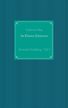 Paperback Im Kleinen Schwarzen - Teil 3: Erotische Erzählung [German] Book
