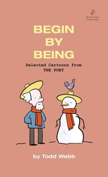 Paperback Begin By Being: Selected Cartoons from THE POET - Volume 6 Book