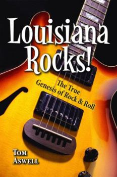 Hardcover Louisiana Rocks!: The True Genesis of Rock & Roll Book
