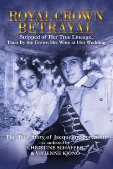 Royal Crown Betrayal: Stripped of Her True Lineage, Then by the Crown She Wore at Her Royal Wedding —The True Story of Jacqueline Sorensen