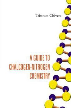 Hardcover A Guide to Chalcogen-Nitrogen Chemistry Book