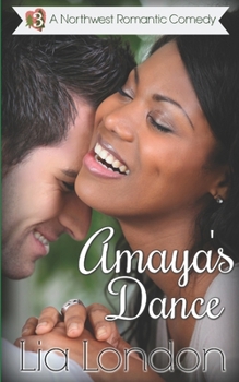 Amaya's Dance - Book #3 of the Northwest Romantic Comedy