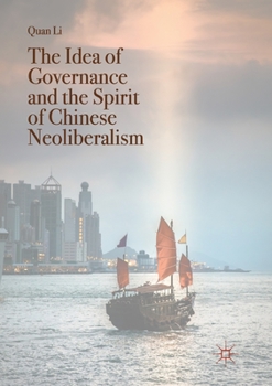 Paperback The Idea of Governance and the Spirit of Chinese Neoliberalism Book