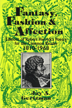 Paperback Fantasy, Fashion, and Affection: Editions of Robert Herrick's Poetry for the Common Reader, 1810-1968 Book