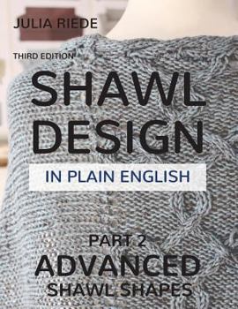 Paperback Shawl Design in Plain English: Advanced Shawl Shapes: How To Create Your Own Shawl Knitting Patterns Book