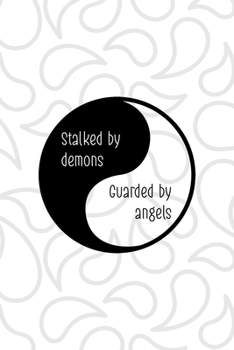 Paperback Stalked By Demons Guarded By Angels: All Purpose 6x9 Blank Lined Notebook Journal Way Better Than A Card Trendy Unique Gift White And Grey YingYang Book