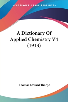 Paperback A Dictionary Of Applied Chemistry V4 (1913) Book