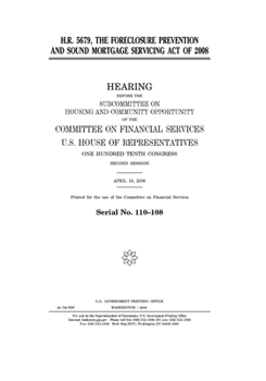 Paperback H.R. 5679: the Foreclosure Prevention and Sound Mortgage Servicing Act of 2008 Book