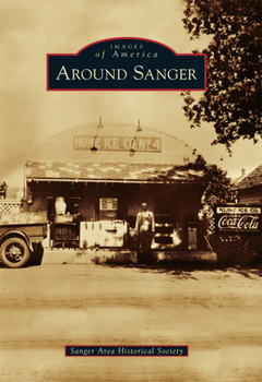 Around Sanger - Book  of the Images of America: Texas