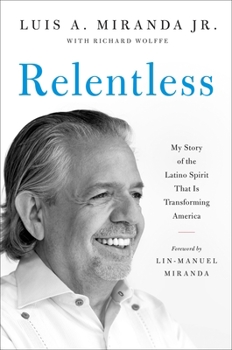 Hardcover Relentless: My Story of the Latino Spirit That Is Transforming America Book