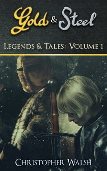 Paperback Legends & Tales Volume 1: A Gold & Steel Collection Book