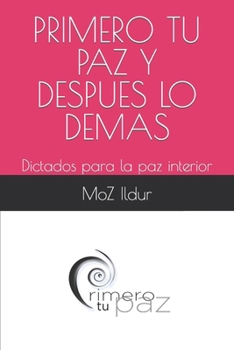 Paperback Primero Tu Paz: Dictados para la paz interior [Spanish] Book