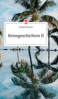 Reisegeschichten II. Life is a Story (German Edition)