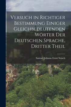 Paperback Versuch in Richtiger Bestimmung Einiger Gleichbedeutenden Wörter Der Deutschen Sprache, Dritter Theil [German] Book