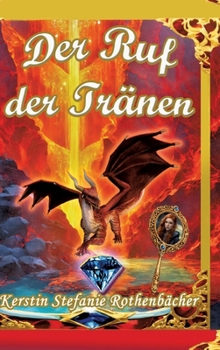 Der Ruf der Tränen: Ein magisch schimmerndes Abenteuer über das Wunder, geliebt zu werden, wie man ist (German Edition)