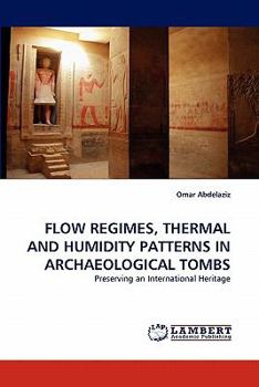 Paperback Flow Regimes, Thermal and Humidity Patterns in Archaeological Tombs Book