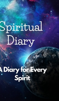Hardcover "A Spiritual Diary to Explore Your Inner Self": A Spiritual Diary to Explore Your Inner Self: A Guide to Self-Discovery Book
