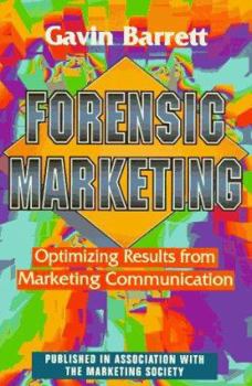Hardcover Forensic Marketing: Optimizing Results from Marketing Communication : The Essential Guide (McGraw-Hill Marketing for Professionals.) Book