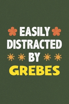 Easily Distracted By Grebes: Grebes Lovers Funny Gifts Dot Grid Journal Notebook 6x9 120 Pages