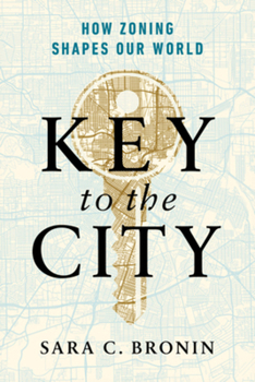 Paperback Key to the City: How Zoning Shapes Our World Book