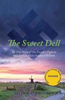 Paperback The Sweet Dell: The True Story of One Family's Fight to Save Jews in Nazi-Occupied Holland Book