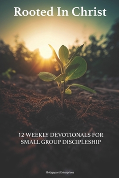 Paperback Rooted in Christ: 12 Weekly Devotionals for Small Group Discipleship Book
