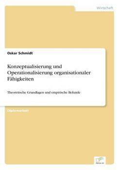 Paperback Konzeptualisierung und Operationalisierung organisationaler Fähigkeiten: Theoretische Grundlagen und empirische Befunde [German] Book