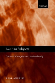 Hardcover Kantian Subjects: Critical Philosophy and Late Modernity Book
