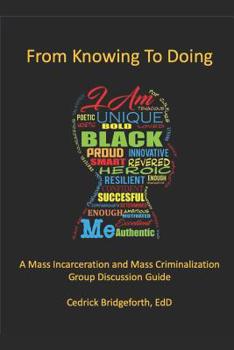 Paperback From Knowing To Doing: A Mass Incarceration & Mass Criminalization Group Discussion Guide Book