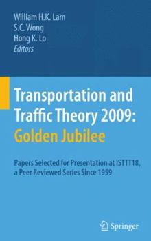 Hardcover Transportation and Traffic Theory 2009: Golden Jubilee: Papers Selected for Presentation at Isttt18, a Peer Reviewed Series Since 1959 Book