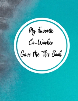 Paperback My Favorite Co-Worker Gave Me This Book: 8.5x11 Inches 110 Lined Pages Book