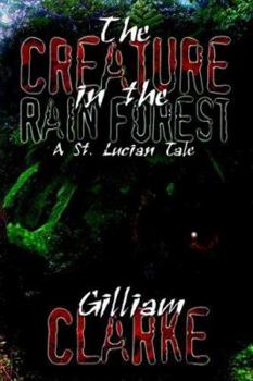 Paperback The Creature in the Rain Forest: A St. Lucian Tale Book
