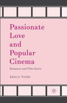 Paperback Passionate Love and Popular Cinema: Romance and Film Genre Book