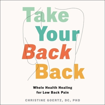 Audio CD Take Your Back Back: Whole Health Healing for Low Back Pain Book