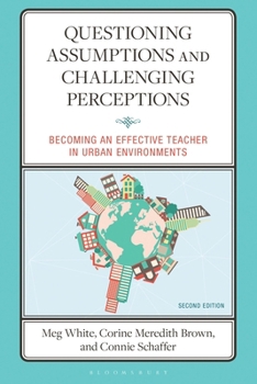Paperback Questioning Assumptions and Challenging Perceptions: Becoming an Effective Teacher in Urban Environments Book