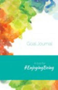 Hardcover Goal Journal: A tool for #EnjoyingBeing Book