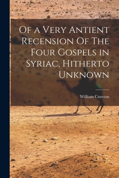 Paperback Of a Very Antient Recension Of The Four Gospels in Syriac, Hitherto Unknown Book