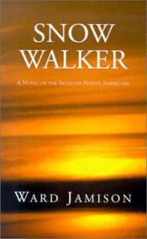 Paperback Snow Walker: A Novel of the Iroquois Native Americans Book