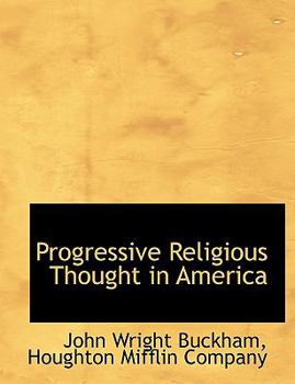 Progressive Religious Thought in America : A Survey of the Enlarging Pilgrim Faith