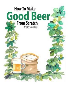Paperback How to Make Good Beer From Scratch Book