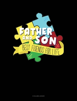 Paperback Father And Son Best Friends For Life: 5 Column Ledger Book