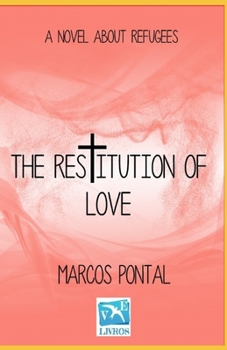 Paperback The restitution of love: A novel about refugees Book