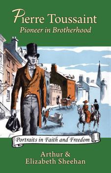 Pierre Toussaint: Pioneer in Brotherhood (Volume 1) (Portraits in Faith and Freedom, Set 6: New York Ambassadors of Unity)