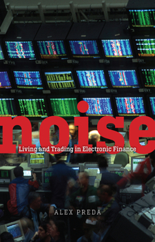 Hardcover Noise: Living and Trading in Electronic Finance Book