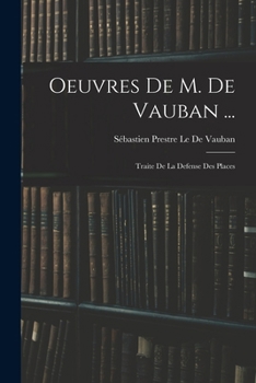 Paperback Oeuvres De M. De Vauban ...: Traite De La Defense Des Places [French] Book